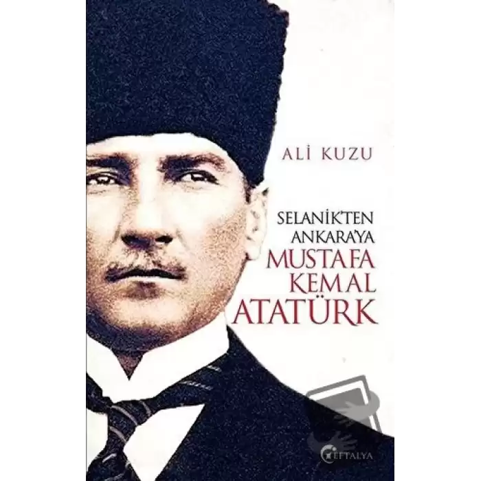 Selanikten Ankaraya Mustafa Kemal Atatürk