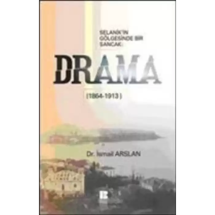 Selanik’in Gölgesinde Bir Sancak: Drama (1864-1913)