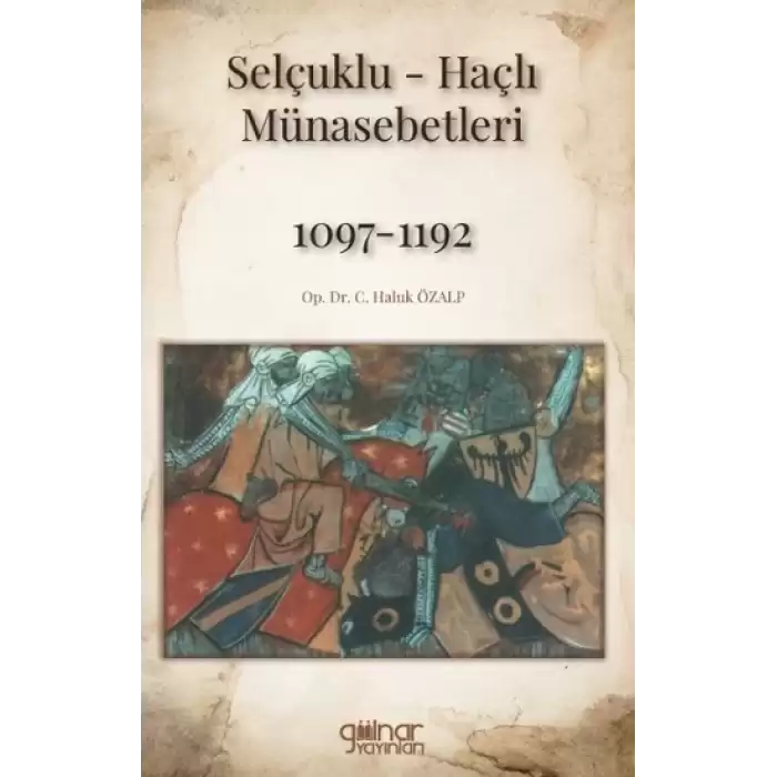 Selçuklu-Haçlı Münasebetleri 1097-1192