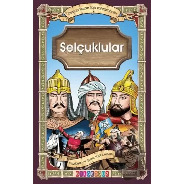 Selçuklular - Destan Yazan Türk Kahramanlar