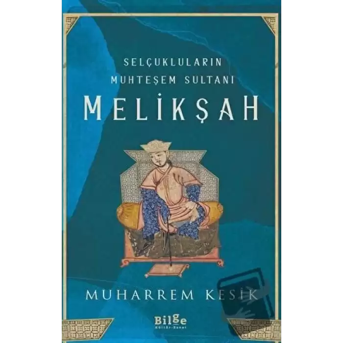 Selçukluların Muhteşem Sultanı - Melikşah