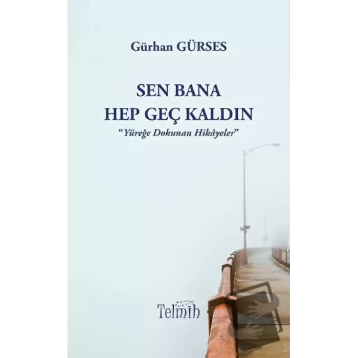 Sen Bana Hep Geç Kaldın