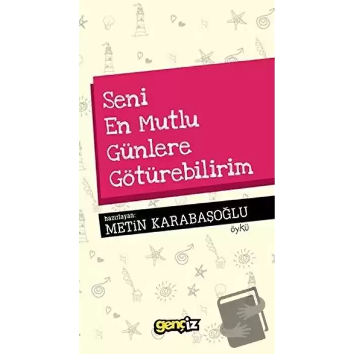 Seni En Mutlu Günlere Götürebilirim