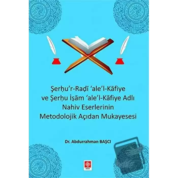 Şerhur-Radi ale-l Kafiye ve Şerhu İşam ale-Kafiye Adlı Nahiv Eserlerinin Metodolojik Açıdan Mukayesesi