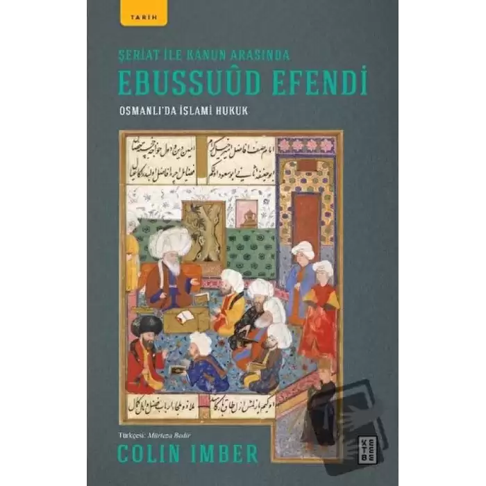 Şeriat ile Kanun Arasında Ebussuud Efendi - Osmanlı’da İslami Hukuk