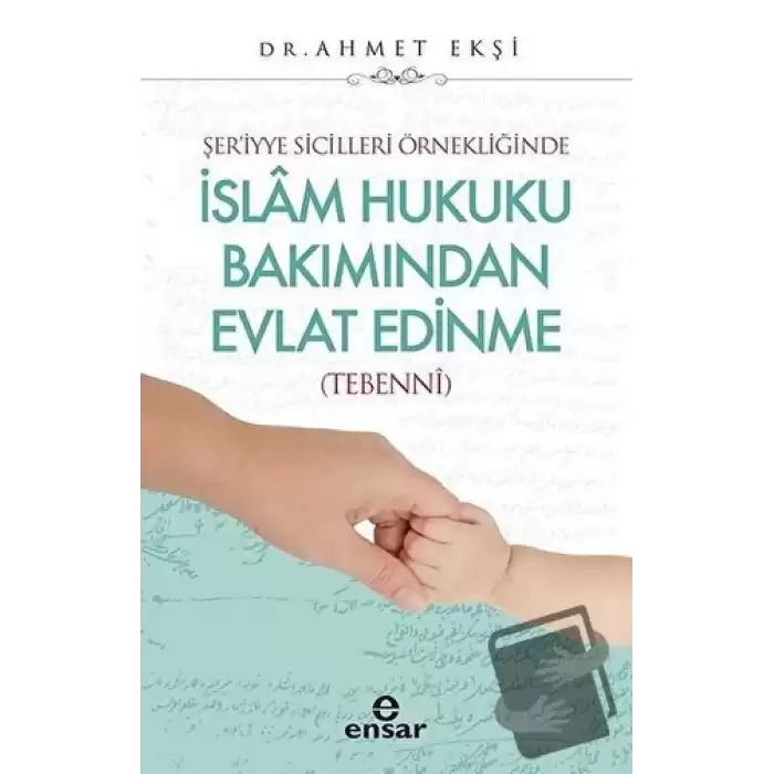 Şer’iyye Sicilleri Örnekliğinde İslam Hukuku Bakımından Evlat Edinme