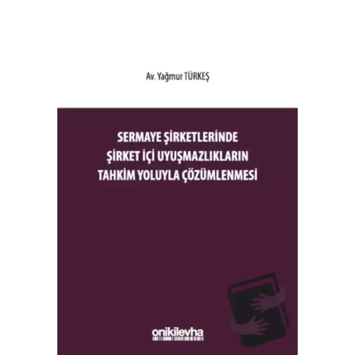 Sermaye Şirketlerinde Şirket İçi Uyuşmazlıkların Tahkim Yoluyla Çözümlenmesi