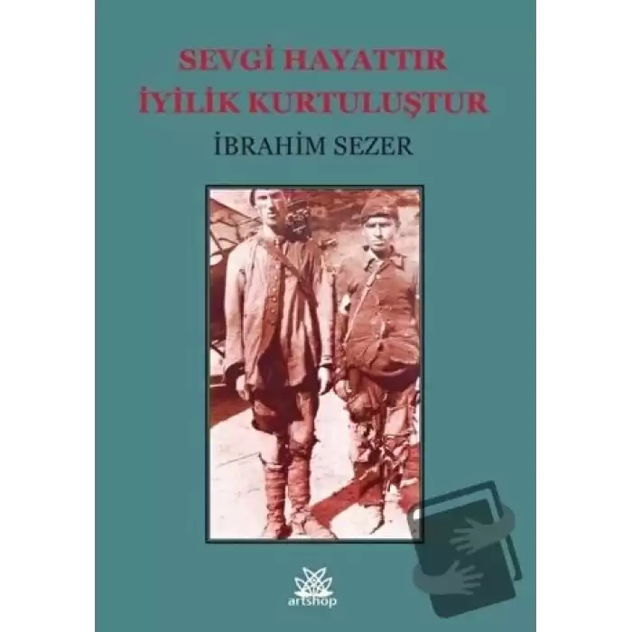 Sevgi Hayattır İyilik Kurtuluştur