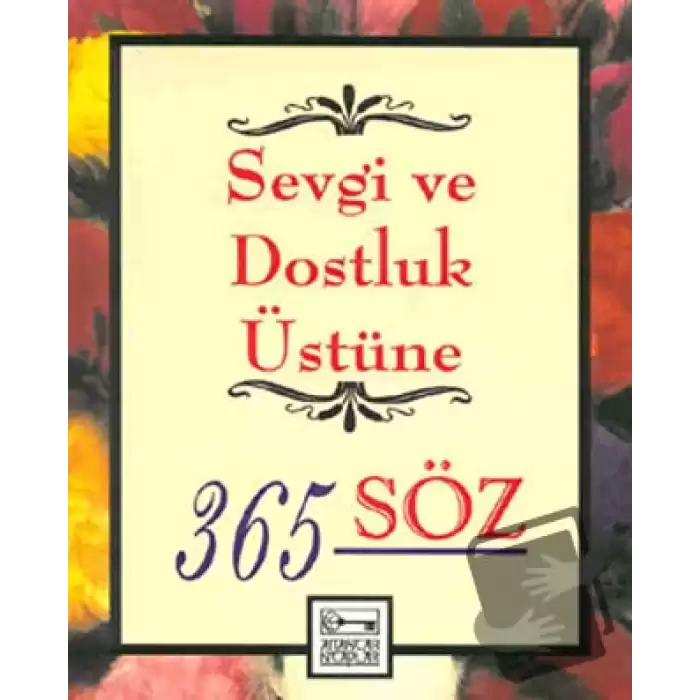 Sevgi ve Dostluk Üstüne 365 Söz