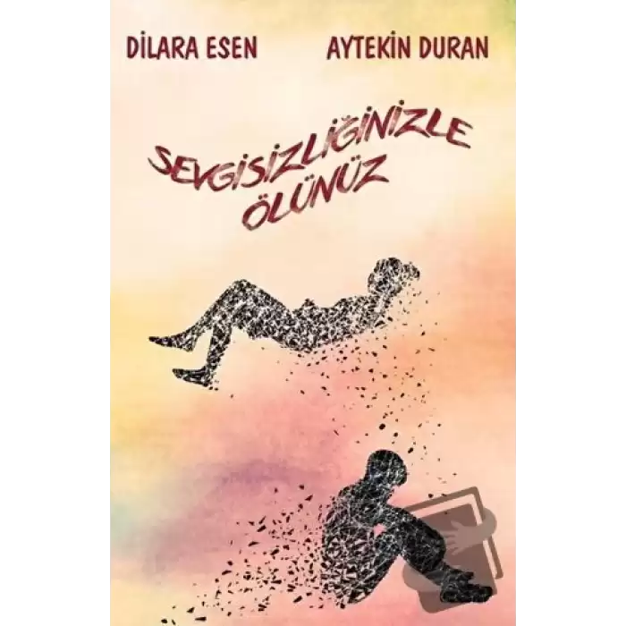 Sevgisizliğinizle Ölünüz