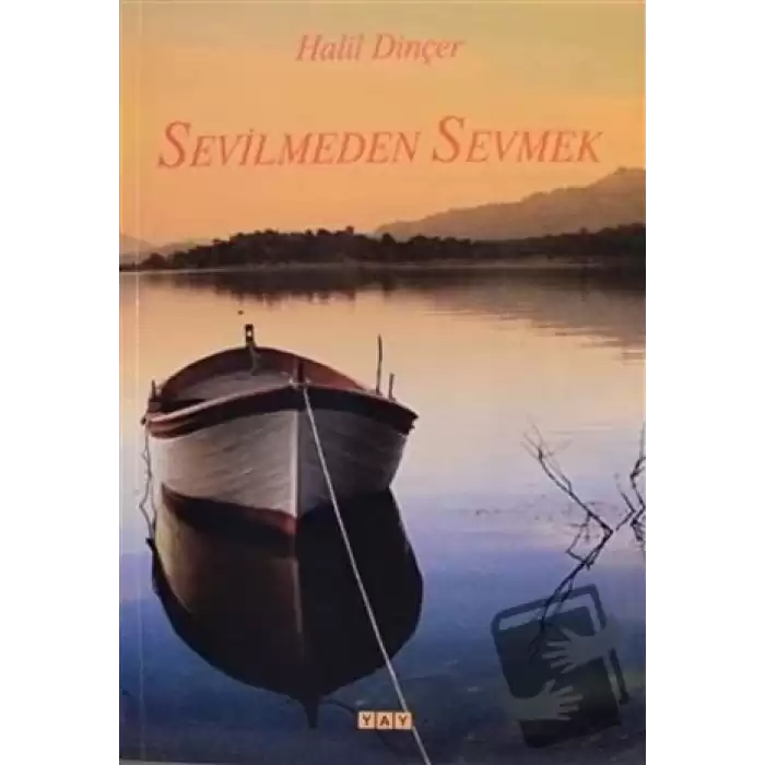 Sevilmeden Sevmek