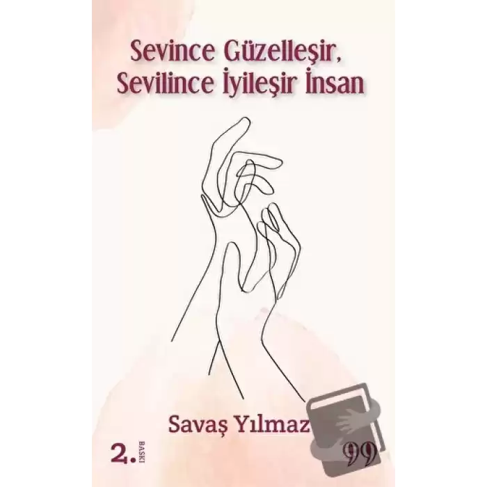 Sevince Güzelleşir, Sevilince İyileşir İnsan