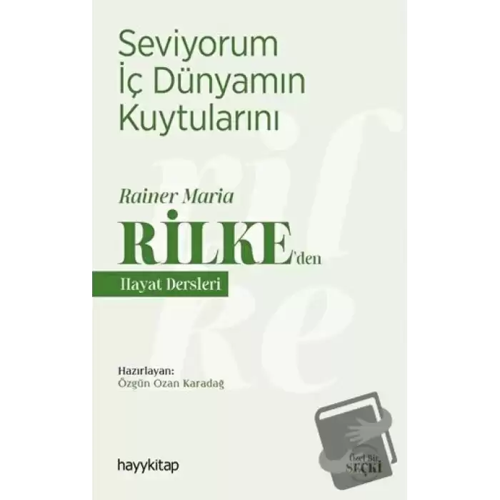 Seviyorum İç Dünyamın Kuytularını – Rainer Maria Rilke’den Hayat Dersleri