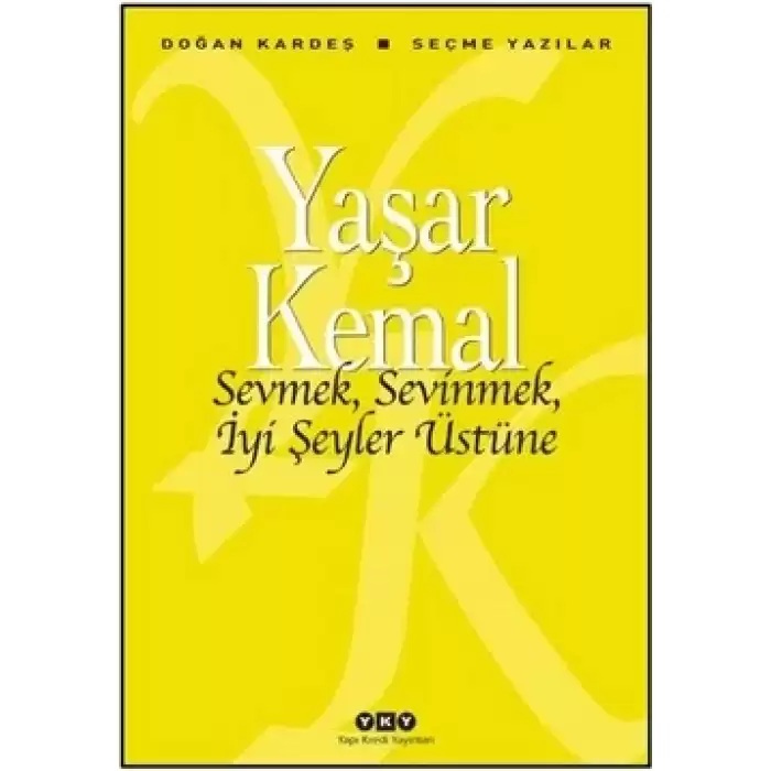 Sevmek, Sevinmek, İyi Şeyler Üstüne