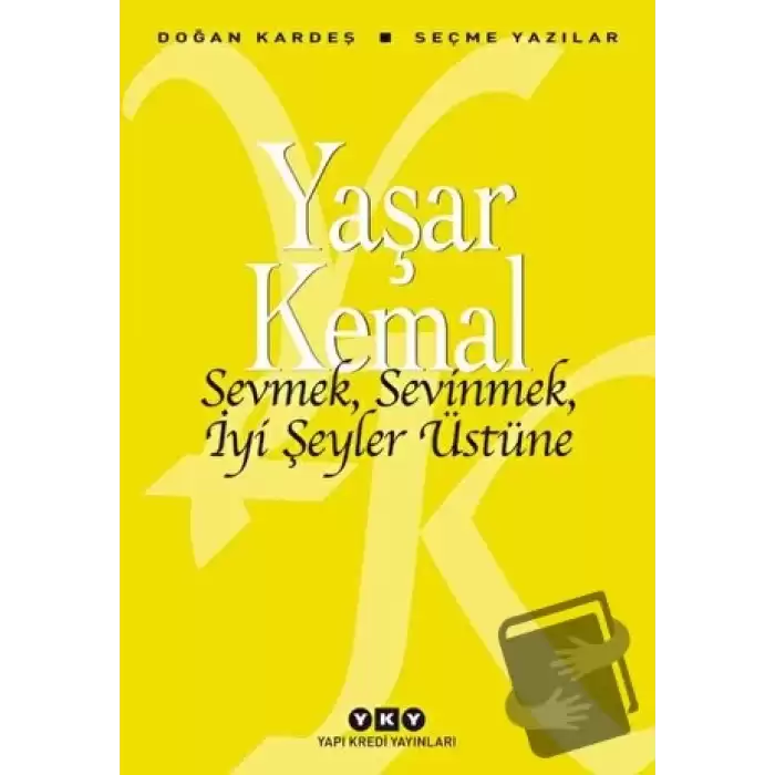 Sevmek, Sevinmek, İyi Şeyler Üstüne