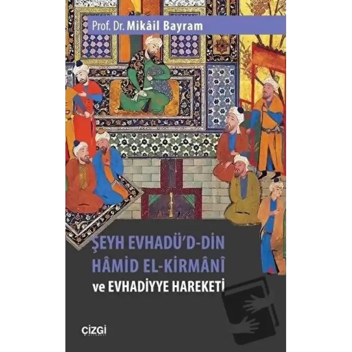 Şeyh Evhadüd-Din Hamid El-Kirmani ve Evhadiyye Hareketi