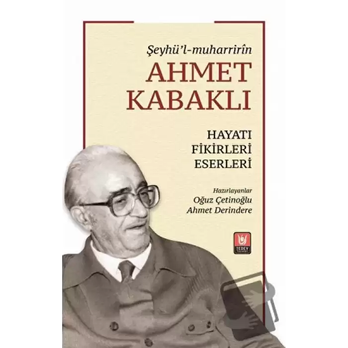 Şeyhü’l-muharririn Ahmet Kabaklı Hayatı, Fikirleri, Eserleri