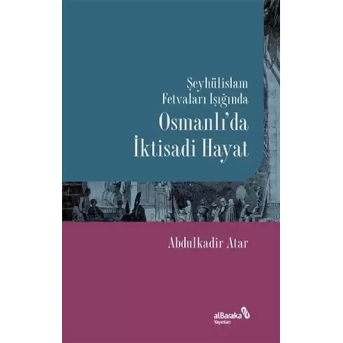 Şeyhülislam Fetvaları Işığında Osmanlı’da İktisadi Hayat