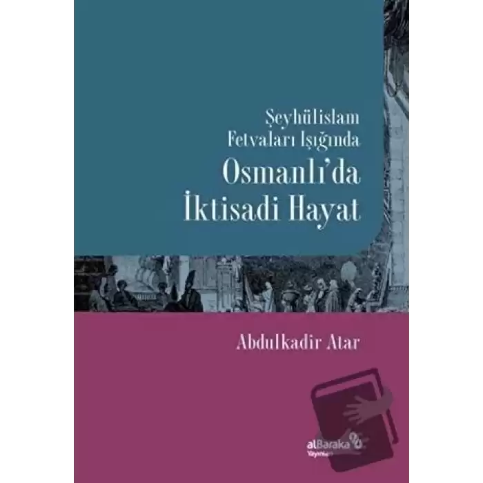 Şeyhülislam Fetvaları Işığında Osmanlı’da İktisadi Hayat