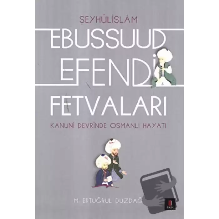 Şeyhülislamı Ebussuud Efendi Fetvaları