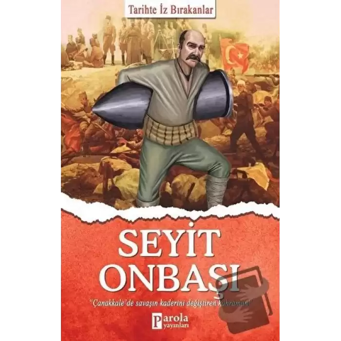 Seyit Onbaşı - Tarihte İz Bırakanlar