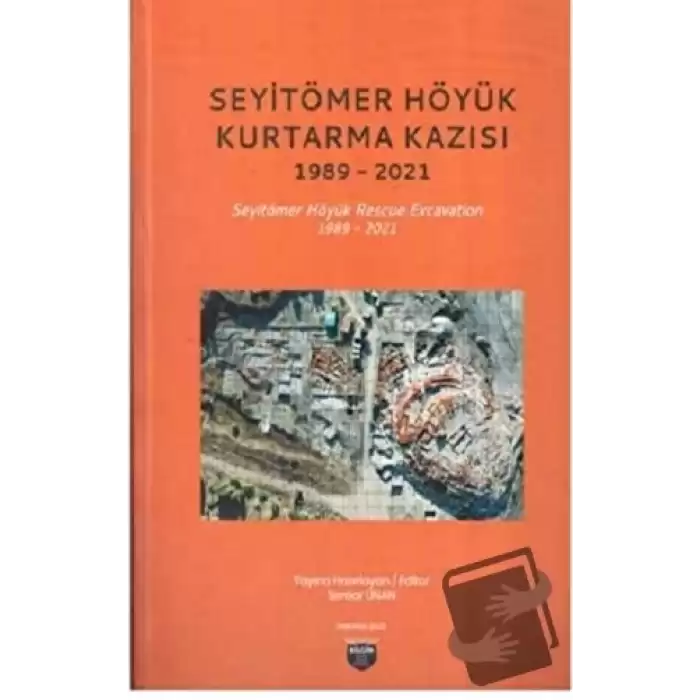 Seyitömer Höyük Kurtarma Kazısı 1989-2021 (Ciltli)