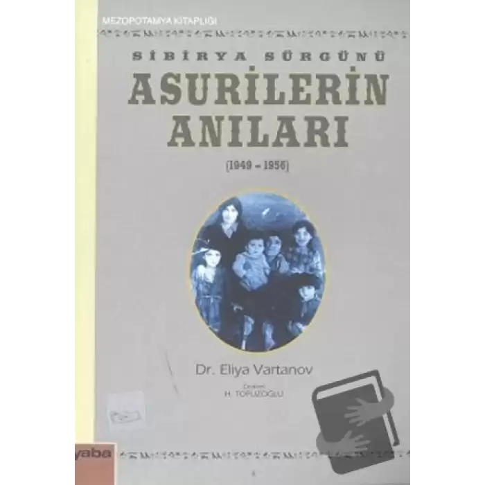 Sibirya Sürgünü Asurilerin Anıları (1947-1956)