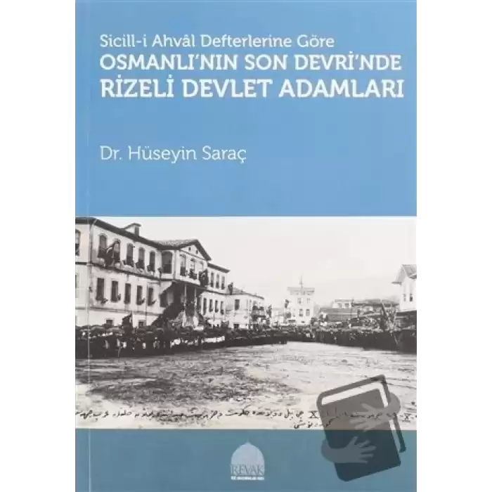 Sicill-i Ahval Defterlerine Göre Osmanlının Son Devrinde Rizeli Devlet Adamları