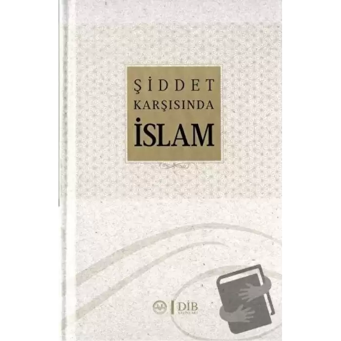 Şiddet Karşısında İslam (Ciltli)