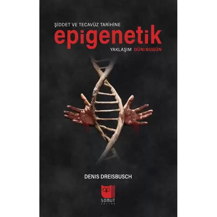 Şiddet ve Tecavüz Tarihine Epigenetik Yaklaşım Dün/Bugün