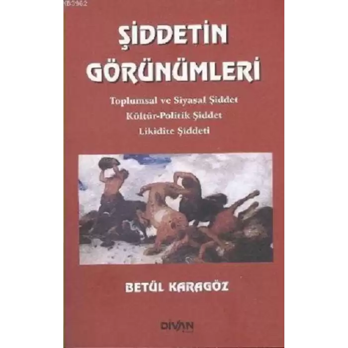 Şiddetin Görünümleri- Toplumsal ve Siyasal Şiddet Kültür-Politik Şiddet Likidite Şiddeti