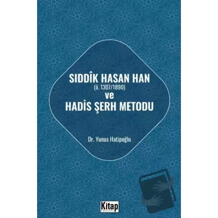 Sıddık Hasan Han ve Hadis Şerh Metodu