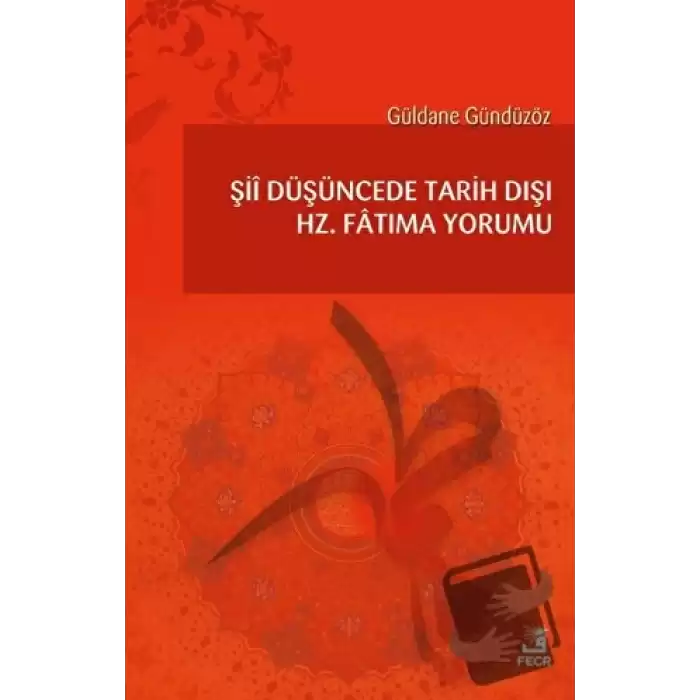 Şii Düşüncede Tarih Dışı Hz. Fatıma Yorumu