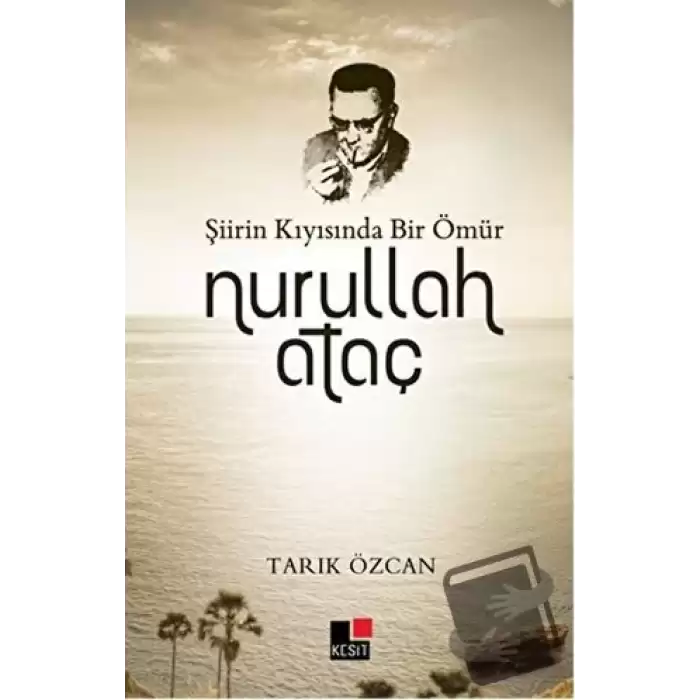 Şiirin Kıyısında Bir Ömür Nurullah Ataç