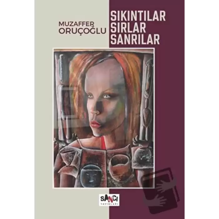 Sıkıntılar, Sırlar, Sanrılar