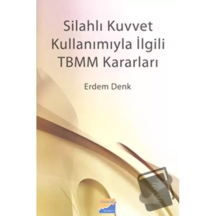 Silahlı Kuvvet Kullanımıyla İlgili TBMM Kararları