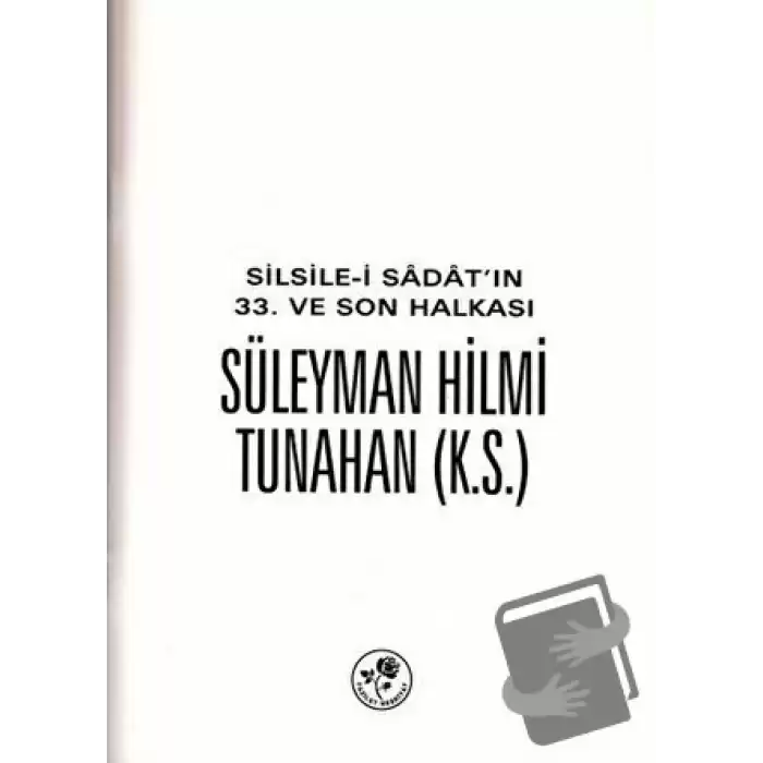 Silsile-i Sadatın 33. ve Son Halkası Süleyman Hilmi Tunahan