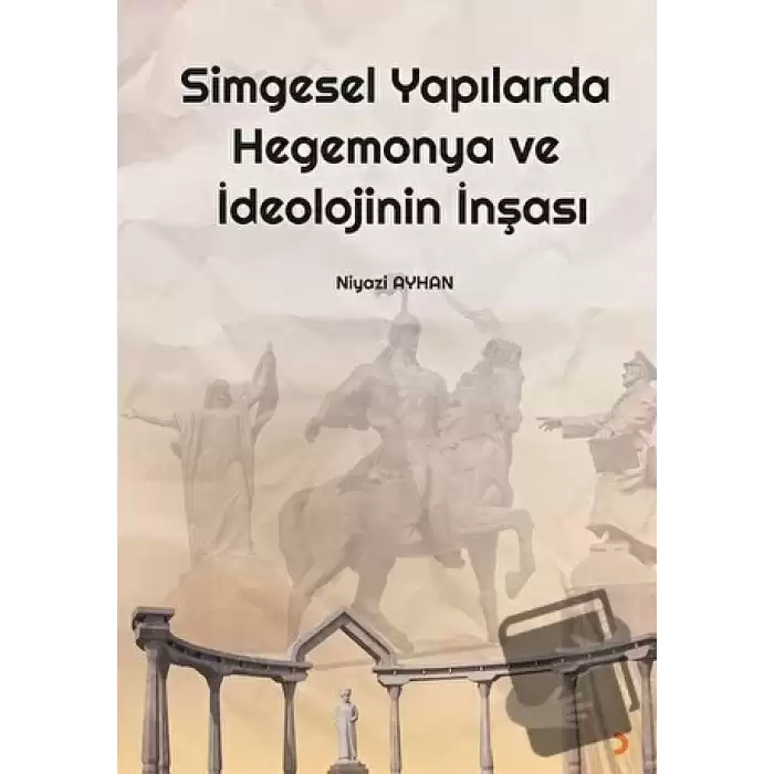 Simgesel Yapılarda Hegemonya ve İdeolojinin İnşası