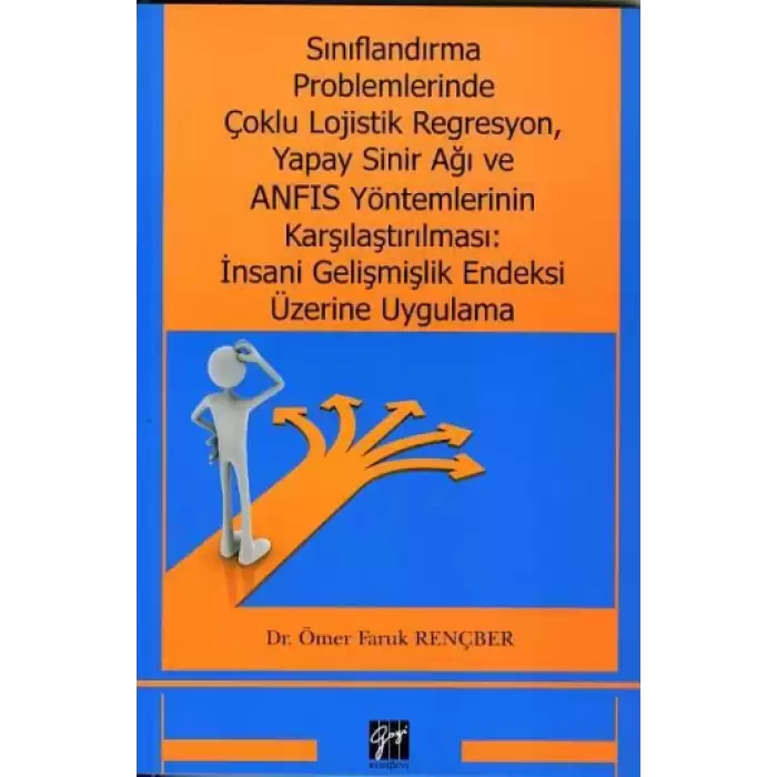 Sınıflandırma Problemlerinde Çoklu Lojistik Regresyon, Yapay Sinir Ağı ve ANFIS Yöntemlerinin Karşılaştırılması: İnsani Gelişmiş