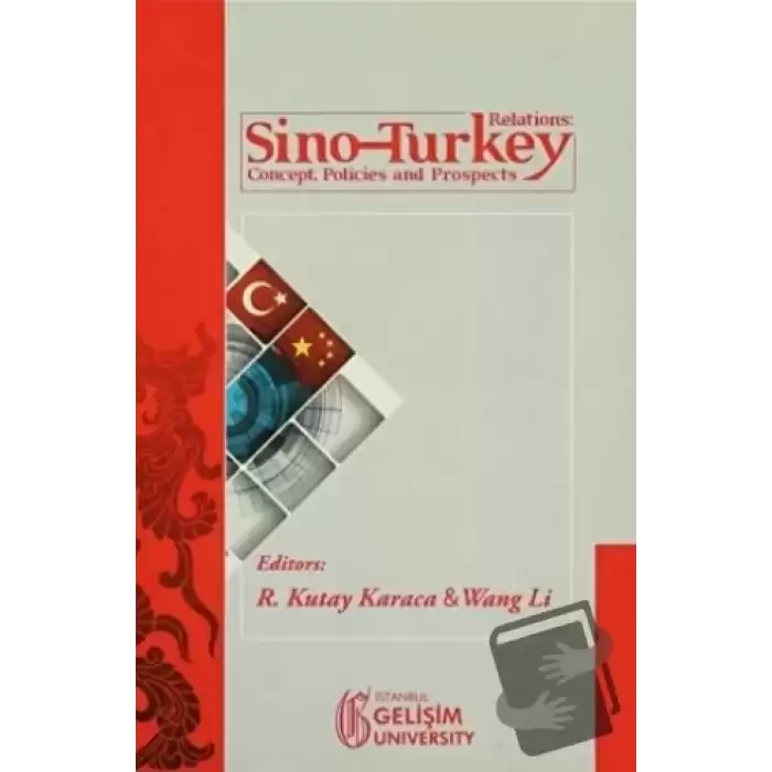 Sino-Turkey Relations : Concept Policies and Prospects