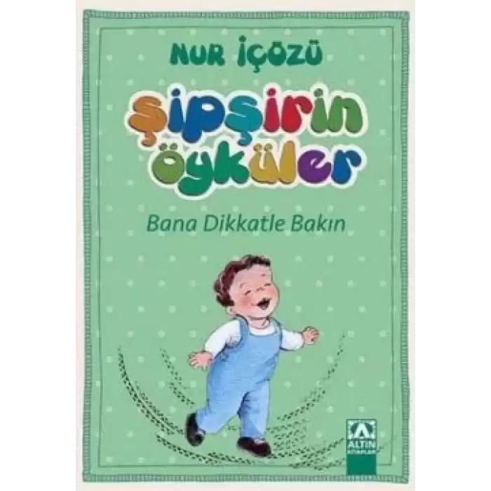 Şipşirin Öyküler : Bana Dikkatle Bakın