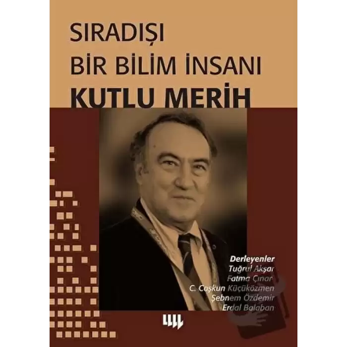 Sıradışı Bir Bilim İnsanı Kutlu Merih