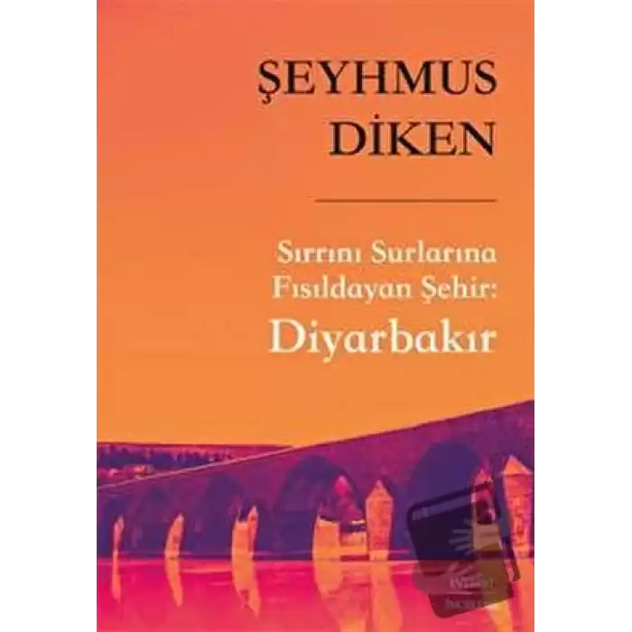 Sırrını Surlarına Fısıldayan Şehir: Diyarbakır