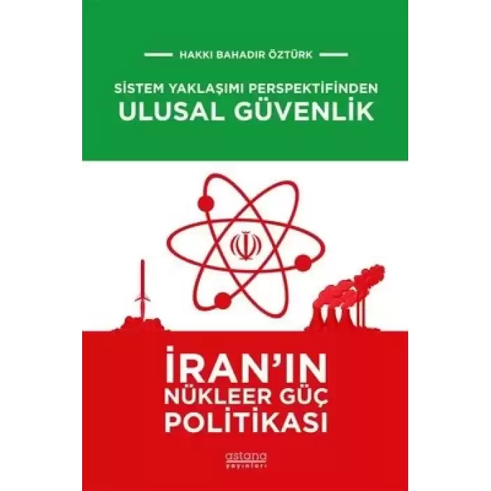 Sistem Yaklaşımı Perspektifinden Ulusal Güvenlik: İranın Nükleer Güç Politikası