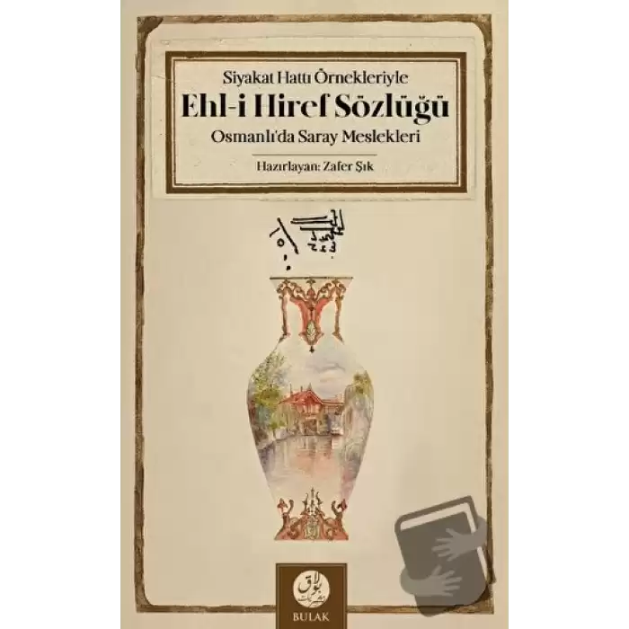 Siyakat Hattı Örnekleriyle Ehl-i Hiref Sözlüğü - Osmanlı’da Saray Meslekleri