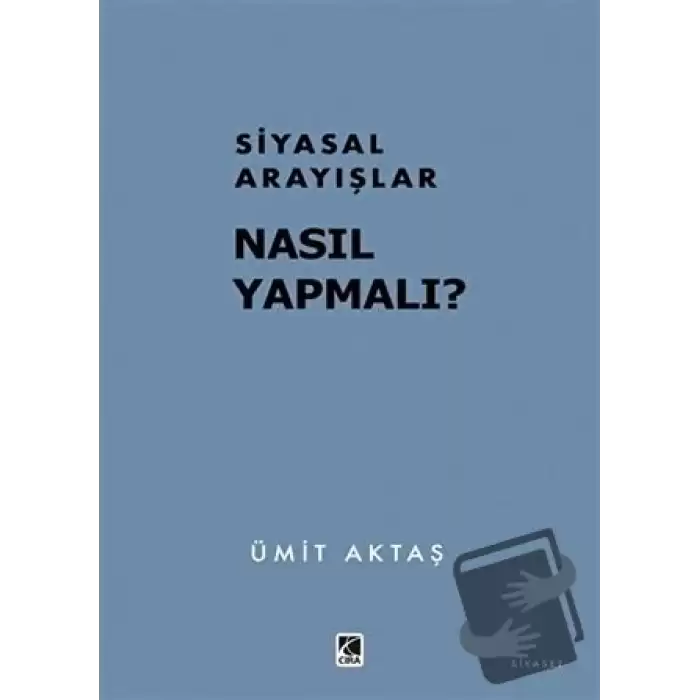 Siyasal Arayışlar Nasıl Yapmalı?