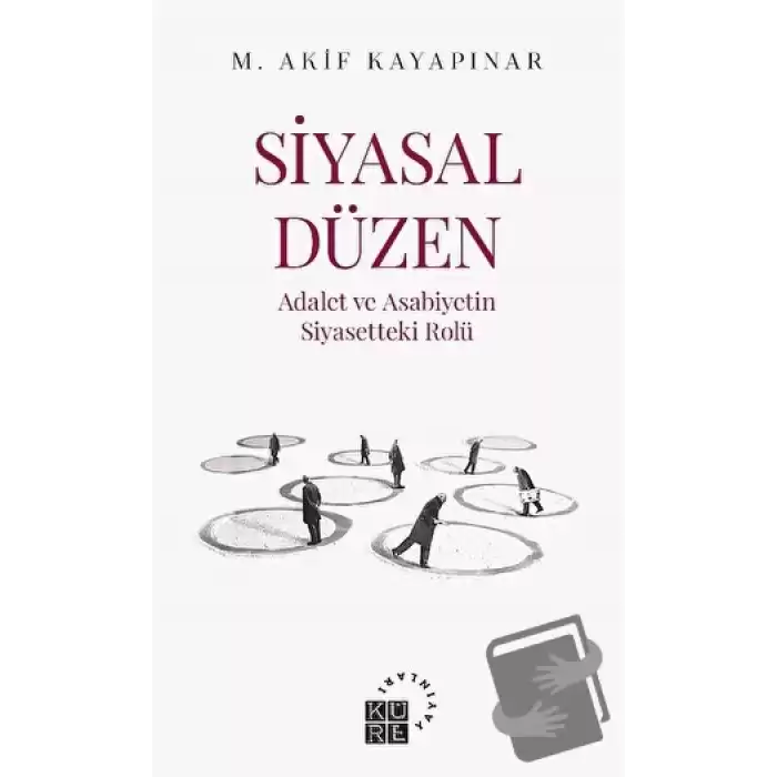 Siyasal Düzen - Adalet ve Asabiyetin Siyasetteki Rolü