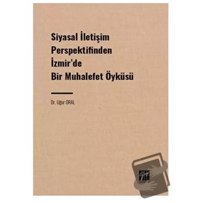 Siyasal İletişim Perspektifinden İzmir de Bir Muhalefet Öyküsü