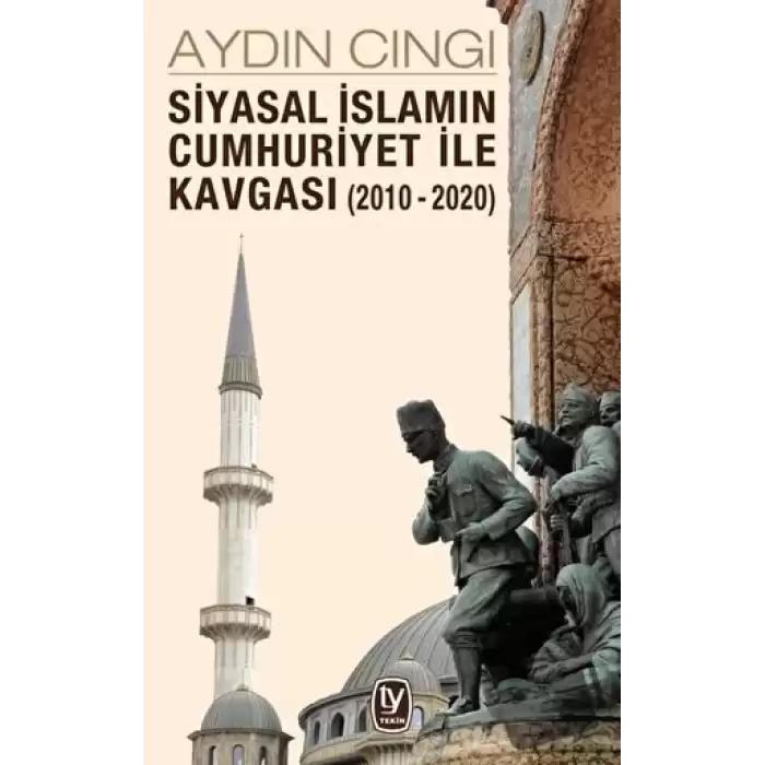 Siyasal İslamın Cumhuriyet ile Kavgası (2010-2020)