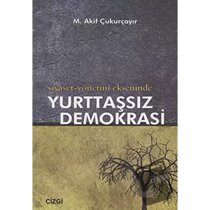 Siyaset-Yönetim Ekseninde Yurttaşsız Demokrasi